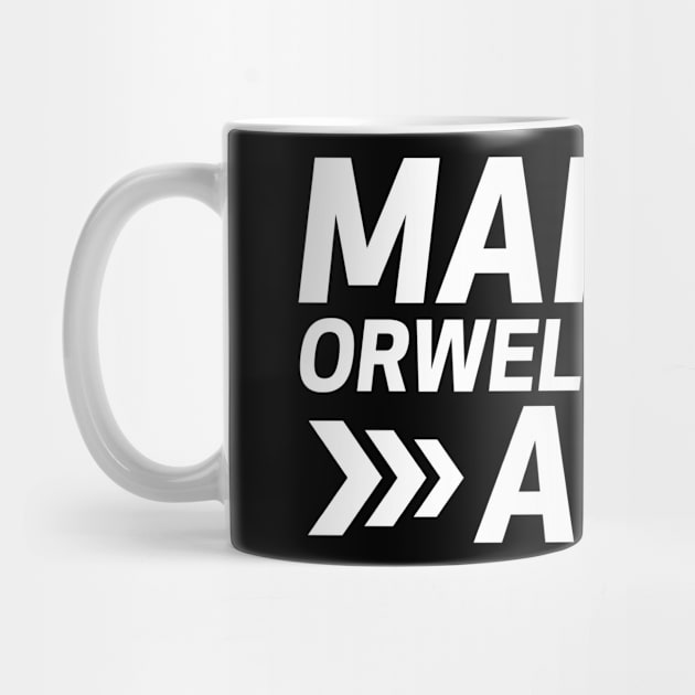 Make orwell fiction again by archila